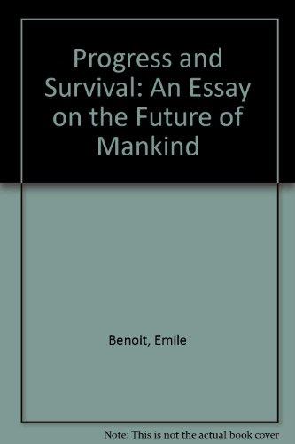 Book Progress and survival: An essay on the future of mankind free