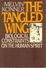 Book The Tangled Wing, Biological Contraints on The Human Spirit free