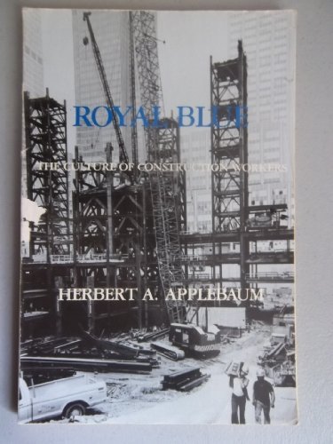 Book Royal Blue: The Culture Of Construction Workers (case Studies In Cultural Anthropology) free