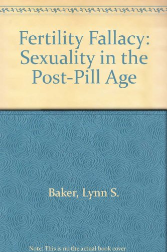 Book Fertility Fallacy: Sexuality In The Post-pill Age free