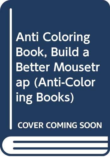 Book Anti Coloring Book, Build a Better Mousetrap (Anti-Coloring Books) free