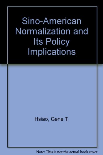 Book Sino-american Normalization And Its Policy Implications free