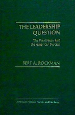 Book The leadership question: The presidency and the American system (American political parties and elections) free