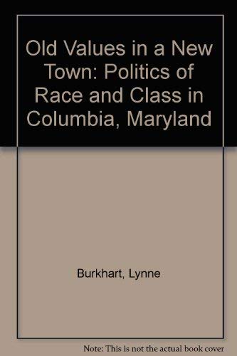 Book Old Values In A New Town: The Politics Of Race And Class In Columbia, Maryland free