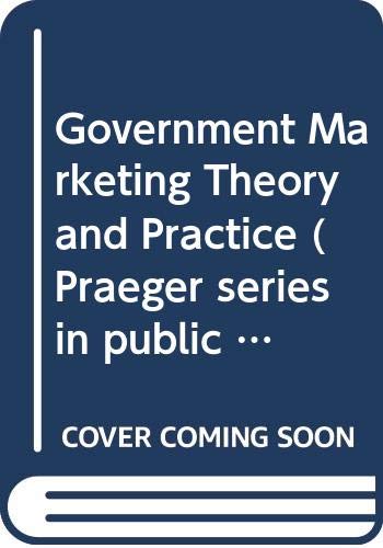 Book Government Marketing Theory and Practice (Praeger series in public and nonprofit sector marketing) free