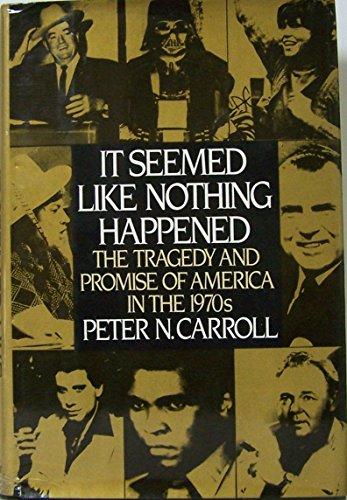 Book It Seemed Like Nothing Happened: The Tragedy and Promise of America in the 1970s free