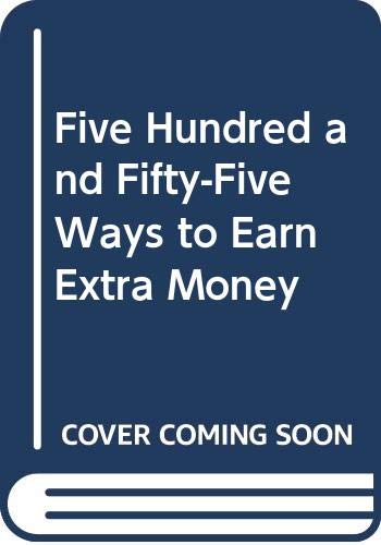 Book Five Hundred and Fifty-Five Ways to Earn Extra Money free