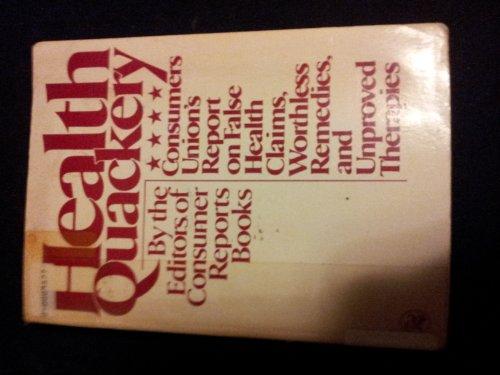 Book Health quackery: Consumers Union's report on false health claims, worthless remedies, and unproved therapies free