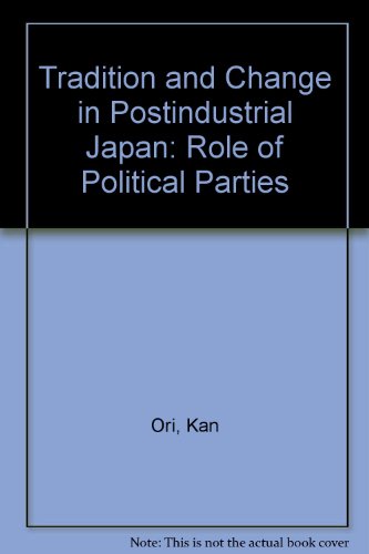 Book Tradition and change in postindustrial Japan: The role of the political parties free