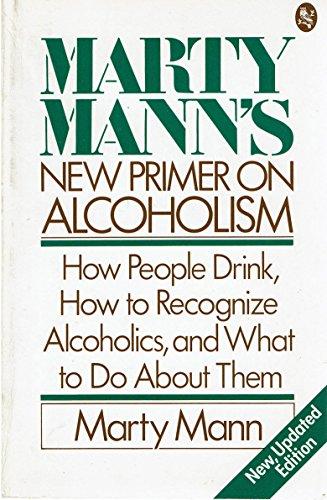 Book Marty Mann's New Primer On Alcoholism: How People Drink, How To Recognize Alcoholics, And What To Do About Them - New, Updated Edition free