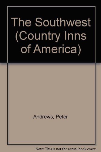 Book The Southwest: A Guide to the Inns of Arizona, New Mexico, and Texas (Country Inns of America) free