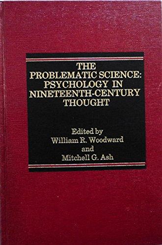 Book The Problematic Science: Psychology in Nineteenth-Century Thought free