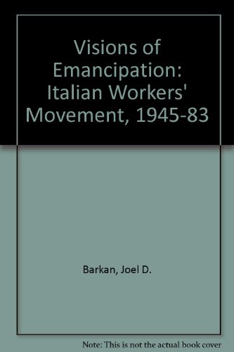 Book Visions of emancipation: The Italian workers' movement since 1945 free