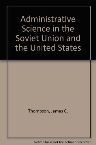 Book Administrative science & politics in the USSR & the United States: Soviet responses to American management techniques, 1917-present free