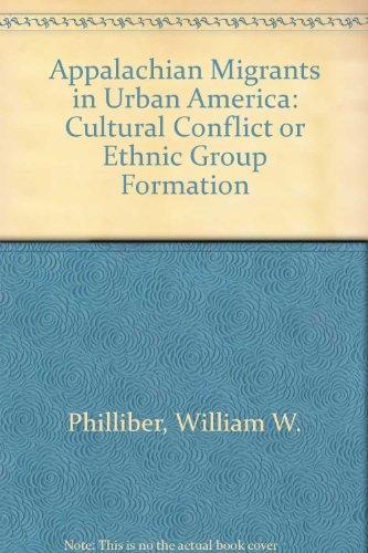 Book Appalachian migrants in urban America: Cultural conflict or ethnic group formation? free