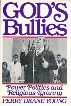 Book God's Bullies: Power, Politics and Religious Tyranny free