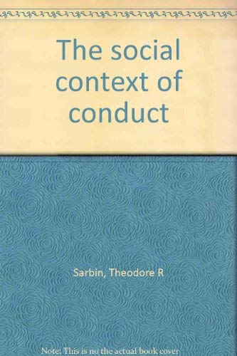 Book The Social context of conduct: Psychological writings of Theodore Sarbin free