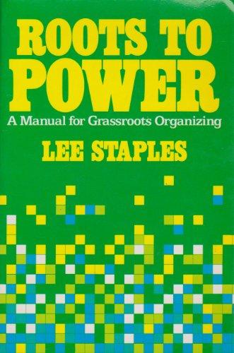 Book Roots to power: A manual for grassroots organizing free