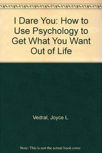 Book I Dare You: How To Use Psychology To Get What You Want Out Of Life free