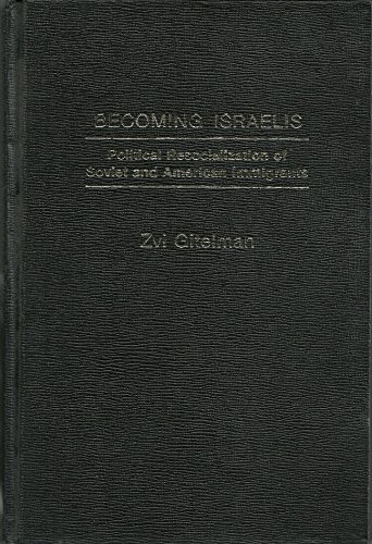 Book Becoming Israelis: Political Resocialization Of Soviet And American Immigrants free