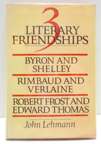 Book Three Literary Friendships: Byron and Shelley, Rimbaud and Verlaine, Robert Frost and Edward Thomas free