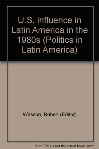 Book U.S. influence in Latin America in the 1980s (Politics in Latin America) free