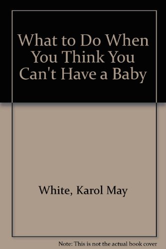 Book What to Do When You Think You Can&#39;t Have a Baby free