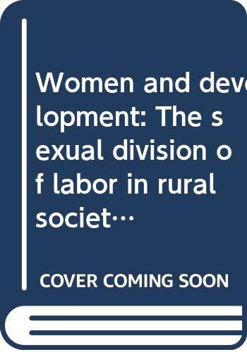 Book Women and Development: The Sexual Division of Labor in Rural Societies free