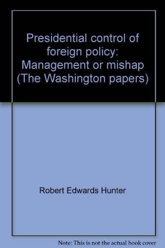 Book Presidential control of foreign policy: Management or mishap (The Washington papers) free