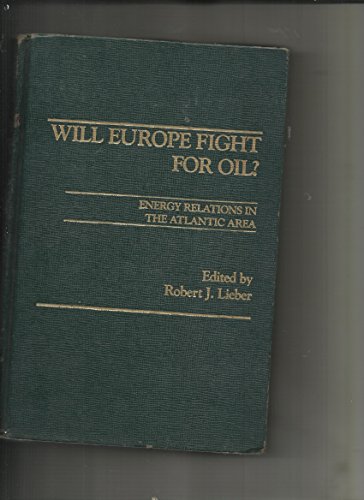 Book Will Europe fight for oil?: Energy relations in the Atlantic area free
