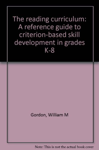 Book The Reading Curriculum: A Reference Guide To Criterion-based Skill Development In Grades K-8 free