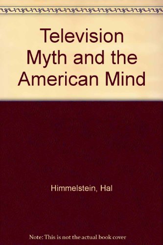 Book Television Myth And The American Mind free