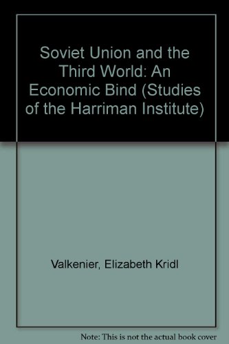 Book The Soviet Union and the Third World: An economic bind (Studies of the Harriman Institute) free