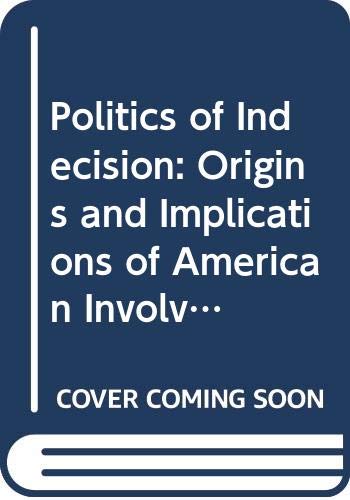 Book The politics of indecision: Origins and implications of American involvement with the Palestine problem free