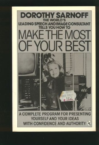 Book Make the Most of Your Best: A Complete Program for Presenting Yourself and Your Ideas With Confidence and Authority free