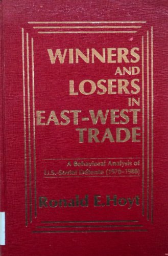 Book Winners and losers in East-West trade: A behavioral analysis of U.S.-Soviet detente (1970-1980) free