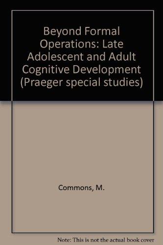 Book Beyond Formal Operations: Late Adolescent and Adult Cognitive Development free