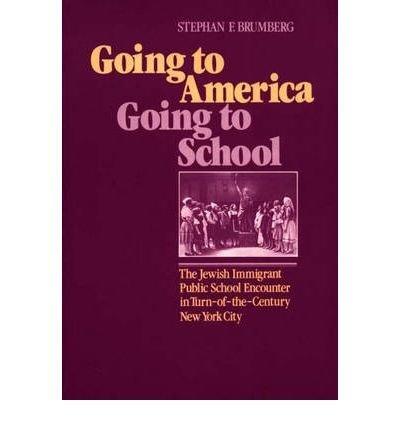 Book Going to America, going to school: The Jewish immigrant public school encounter in turn-of-the-century New York City free