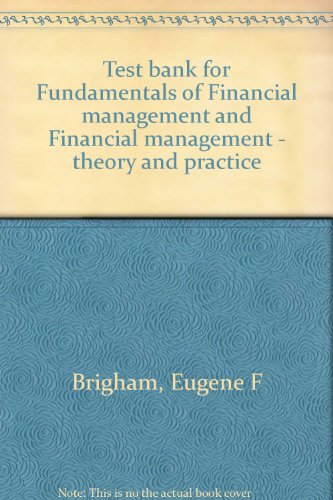 Book Test Bank For Fundamentals Of Financial Management And Financial Management - Theory And Practice free