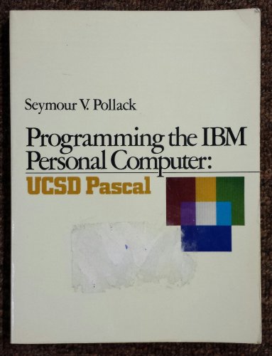 Book Programming The Ibm Personal Computer: Ucsd Pascal (ibm Personal Computer Series) free