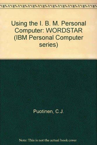Book Using The Ibm Personal Computer: Wordstar (ibm Personal Computer Series) free