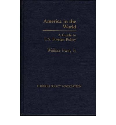 Book America in the world: A guide to U.S. foreign policy free