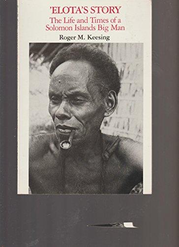 Book Elota's Story: The Life And Times Of A Soloman Islands Big Man (case Studies In Cultural Anthropology) free