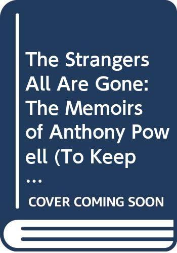 Book The Strangers All Are Gone: The Memoirs of Anthony Powell (To Keep the Ball Rolling) free