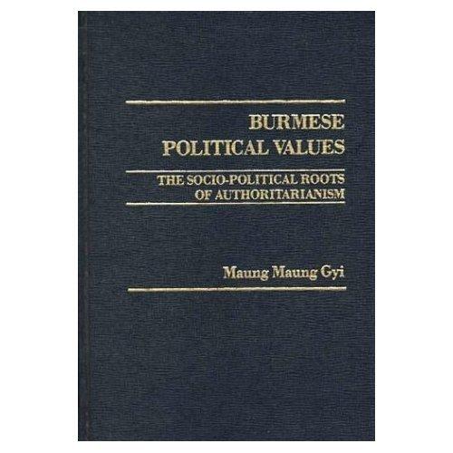 Book Burmese Political Values: The Socio-political Roots Of Authoritarianism free