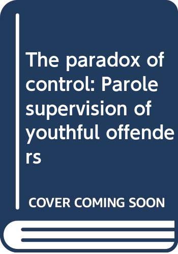 Book The paradox of control: Parole supervision of youthful offenders free