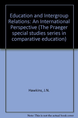 Book Education and intergroup relations: An international perspective (Praeger special studies series in comparative education) free