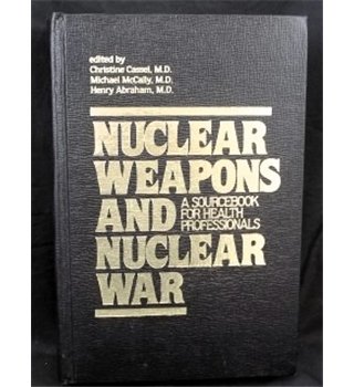 Book Nuclear Weapons And Nuclear War: A Source Book For Health Professionals free