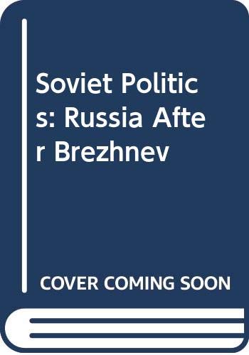 Book Soviet Politics : Russia after Brezhnw free