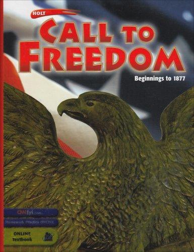 Book Holt Call to Freedom: Student's Edition CALL TO FREEDOM 2003 BEG-1877 Grade 07 Beginnings to 1877 2003 free